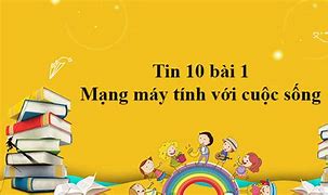 Tin Học Lớp 10 Bài 1 Cánh Diều